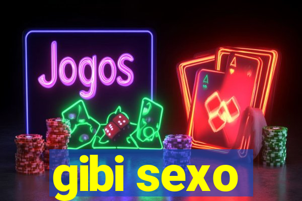 gibi sexo